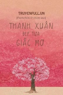 [12 Chòm Sao] Thanh Xuân Đẹp Tựa Giấc Mơ