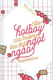 Cậu Hotboy Trường Kia Thật Ngọt Ngào