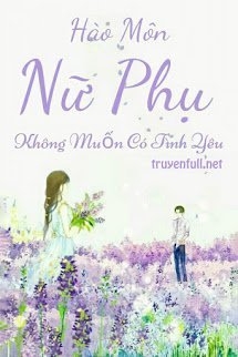 Hào Môn Nữ Phụ Không Muốn Có Tình Yêu