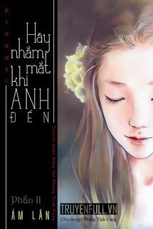 Hãy Nhắm Mắt Khi Anh Đến - Phần 2: Ám Lân