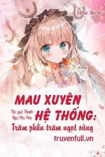 Mau Xuyên Hệ Thống: Trăm Phần Trăm Ngọt Sủng