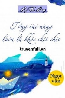 Tổng Tài Nàng Luôn Là Khóc Chít Chít