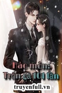 Hào Môn: Trốn Gả 101 Lần