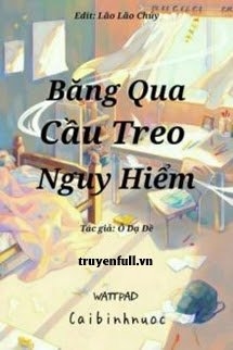 Băng Qua Cầu Treo Nguy Hiểm