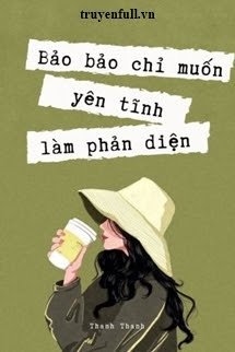 Bảo Bảo Chỉ Muốn Yên Tĩnh Làm Phản Diện