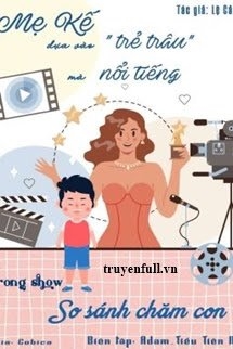 Mẹ Kế Dựa Vào Trẻ Trâu Mà Bạo Hồng Trong Gameshow So Sánh Chăm Con