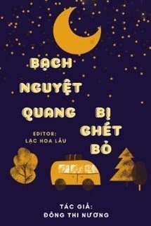 Bạch Nguyệt Quang Bị Ghét Bỏ