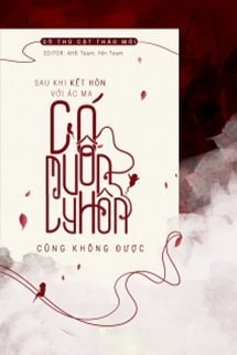 Sau Khi Kết Hôn Với Ác Ma, Có Muốn Ly Hôn Cũng Không Được