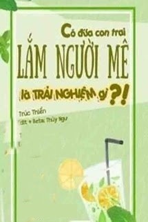 Có Đứa Con Trai Lắm Người Mê Là Trải Nghiệm Gì