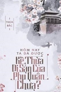 Hôm Nay Ta Đã Được Kế Thừa Di Sản Của Phu Quân Chưa