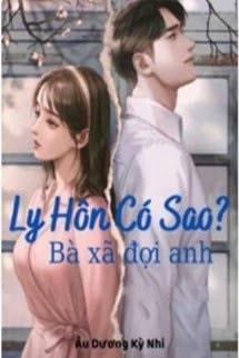 Ly Hôn Có Sao? Bà Xã Đợi Anh