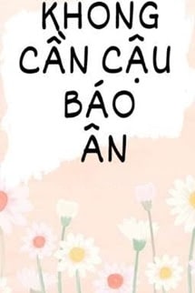 Không Cần Cậu Báo Ơn