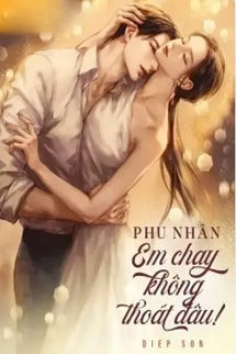 Phu Nhân Em Chạy Không Thoát Đâu