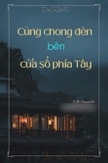 Cùng Chong Đèn Bên Cửa Sổ Phía Tây