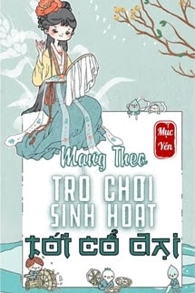 Mang Theo Trò Chơi Sinh Hoạt Trở Về Cổ Đại