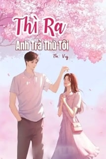 Thì Ra Anh Trả Thù Tôi