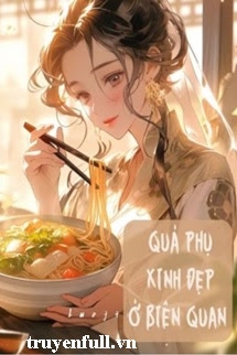 Quả Phụ Xinh Đẹp Ở Biên Quan