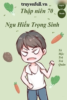 Thập Niên 70 Ngu Hiếu Trọng Sinh