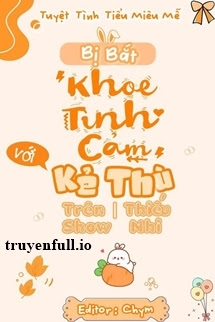 Bị Bắt “Khoe Tình Cảm” Với Kẻ Thù Trên Show Thiếu Nhi