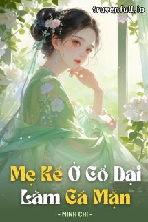 Mẹ Kế Ở Cổ Đại Làm Cá Mặn